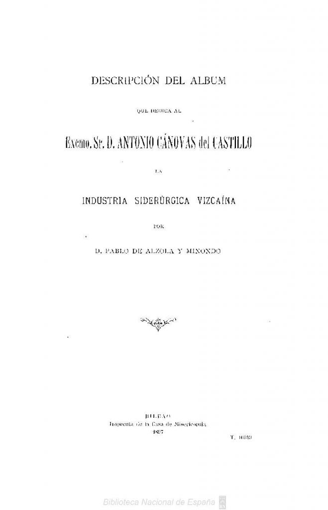 Descripción del álbum que dedica al Excmo. Sr. D. Antonio Cánovas del Castillo la industria siderúrgica vizcaína Texto impreso  9 659x1024 - 2020ko otsaileko proposamenak